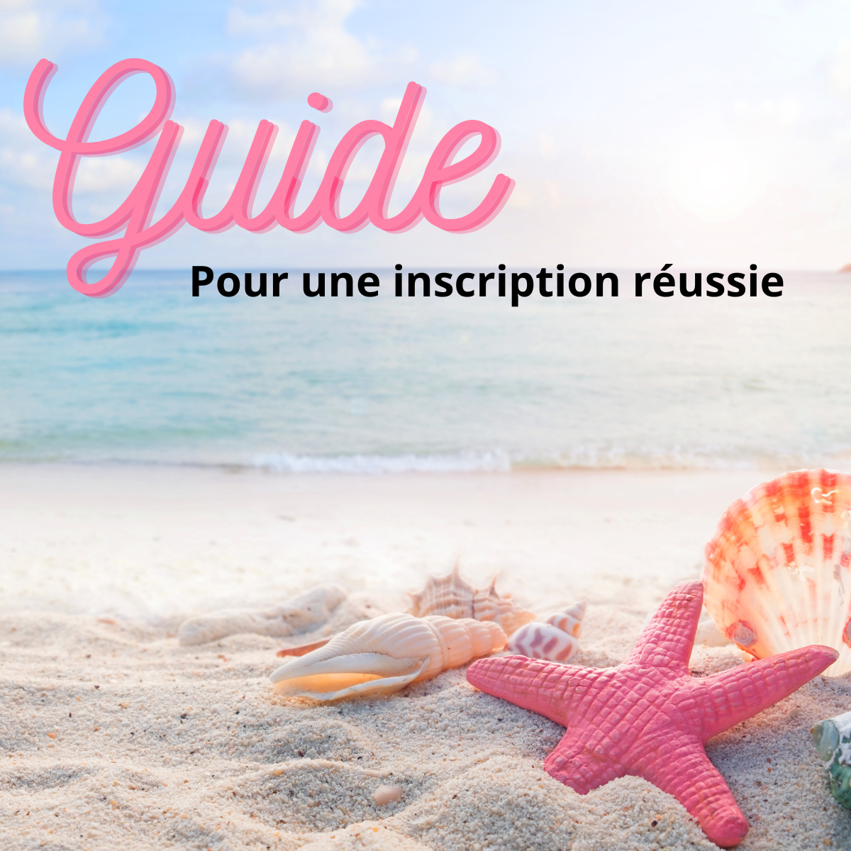 COMMENT RÉUSSIR MON INSCRIPTION