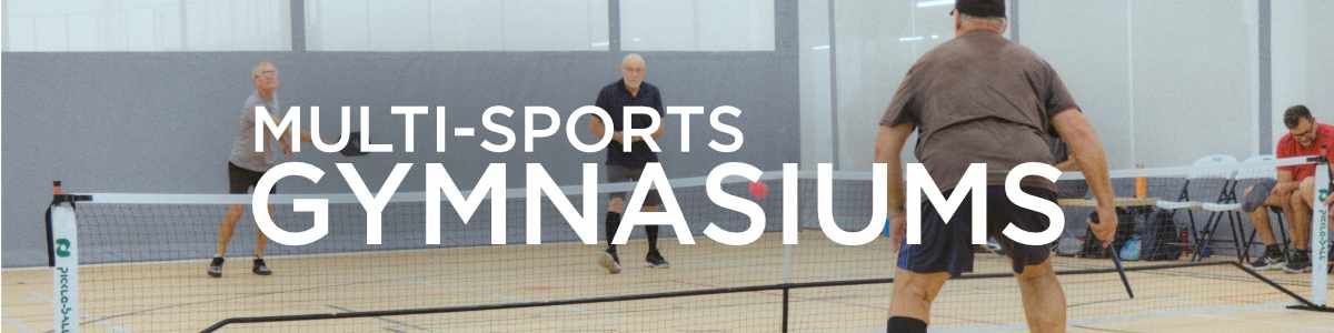 MULTI-SPORTS GYMNASIUMS